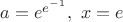 $a=e^{e^{-1}},\ x=e$