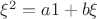 $\xi^2=a1+b\xi$