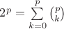 $2^p=\sum\limits_{k=0}^{p}\binom{p}{k}$