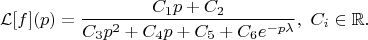 $$
\mathcal{L}[f](p)=\frac{C_1 p + C_2}{C_3 p^2+ C_4 p + C_5 + C_6 e^{-p\lambda}},\ C_i\in\mathbb{R}.
$$