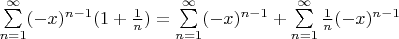 $\sum\limits_{n=1}^\infty(-x)^{n-1}(1+\frac{1}{n})=\sum\limits_{n=1}^\infty(-x)^{n-1}+\sum\limits_{n=1}^\infty\frac{1}{n}(-x)^{n-1}$