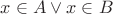 $x\in A \vee x \in B$