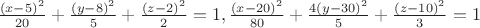$\frac{(x-5)^2}{20}+\frac{(y-8)^2}{5}+\frac{(z-2)^2}{2}=1,\frac{(x-20)^2}{80}+\frac{4(y-30)^2}{5}+\frac{(z-10)^2}{3}=1 $