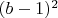 $(b-1)^2$