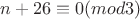 $n+26\equiv 0(mod 3) $