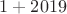 $1 + 2019$