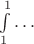 $\int\limits_{1}^{1}\ldots$