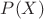 $P (X)$