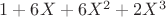 $1 + 6X + 6X^2 + 2X^3$