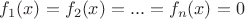 $f_1(x)=f_2(x)=...=f_n(x)=0$