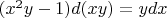 $(x^{2}y - 1)d(xy) = ydx$