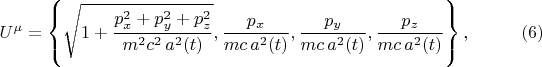 $$
U^{\mu} = \left\{  \sqrt{1 + \frac{p_x^2+p_y^2+p_z^2}{m^2 c^2 \, a^2(t)} }, \frac{p_x}{m c \, a^2(t)}, \frac{p_y}{m c \, a^2(t)}, \frac{p_z}{m c \, a^2(t)} \right\}, \eqno(6)
$$