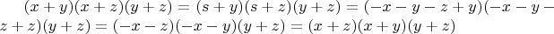 $(x+y)(x+z)(y+z)=(s+y)(s+z)(y+z)=(-x-y-z+y)(-x-y-z+z)(y+z)=(-x-z)(-x-y)(y+z)=(x+z)(x+y)(y+z)$
