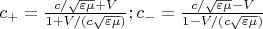$ c_+=\frac{c/ \sqrt{\varepsilon \mu}+V}{1+V/(c \sqrt{\varepsilon \mu})}; c_-=\frac{c/ \sqrt{\varepsilon \mu}-V}{1-V/(c \sqrt{\varepsilon \mu})}$