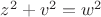 $z^2+v^2=w^2$