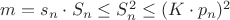 $m = s_n\cdot S_n \leq S_n^2 \leq (K\cdot p_n)^2$ $m = s_n\cdot S_n \leq S_n^2 \leq (K\cdot p_n)^2$