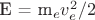 E = m_e v_e^2/2
