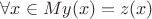 $\forall x \in M y(x) = z(x)$