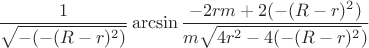 $$\frac{1}{\sqrt{-(-(R-r)^2)}}\arcsin\frac{-2rm+2(-(R-r)^2)}{m\sqrt{4r^2-4(-(R-r)^2})}$$ $$\frac{1}{\sqrt{-(-(R-r)^2)}}\arcsin\frac{-2rm+2(-(R-r)^2)}{m\sqrt{4r^2-4(-(R-r)^2})}$$