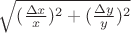 $\sqrt{(\frac {\Delta x}{x})^2+(\frac{\Delta y}{y})^2}$