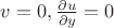 $v = 0, \frac{\partial u}{\partial y} = 0$