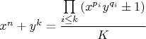 $x^n+y^k=\dfrac{\prod\limits_{i\leq k}{(x^{p_i}y^{q_i}\pm1)}}{K}$