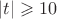 $|t|\geqslant10$