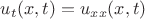 $u_t(x,t)=u_{xx}(x,t)$