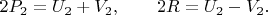 $2P_2=U_2+V_2, \qquad 2R=U_2-V_2. \qquad$