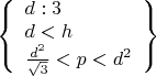 $\left\{\begin{array}{l}d:3\\d<h\\\frac{d^2}{\sqrt{3}}<p<d^2\end{array}\right\}$