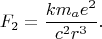 $$F_2=\frac{km_ae^2}{c^2r^3}.$$