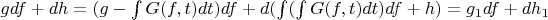 $gdf+dh=(g-\int G(f,t)dt)df+d(\int (\int G(f,t)dt)df+h)=g_1df+dh_1$