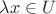 $\lambda x \in U$