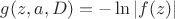 $g(z,a,D)=-\ln |f(z)|$