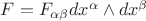 $F=F_{\alpha\beta}dx^\alpha\wedge dx^\beta$