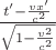 $\frac{t'-\frac{vx'}{c^2}}{\sqrt{1-\frac{v^2}{c^2}}}$