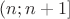 $(n;n+1]$