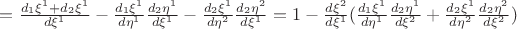 $= \frac{d_1 \xi^1+d_2 \xi^1}{d \xi^1}- \frac{d_1 \xi^1}{d \eta^1}\frac{d_2 \eta^1}{d \xi^1}-\frac{d_2 \xi^1}{d \eta^2}\frac{d_2\eta^2}{d \xi^1}= 1 - \frac{d \xi^2}{d \xi^1}(\frac{d_1 \xi^1}{d \eta^1}\frac{d_2 \eta^1}{d \xi^2} + \frac{d_2 \xi^1}{d \eta^2}\frac{d_2\eta^2}{d \xi^2})$