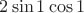 $2\sin 1\cos 1$