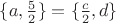 $\{a,\frac 5 2\}=\{\frac c 2,d\}$