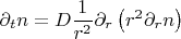 $$\partial _t n = D \frac 1 {r^2} \partial _r \left(r^2 \partial _r n\right)$$