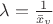 $\lambda=\frac {1}{\bar{x}_{v}}$