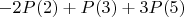 $-2P(2)+P(3)+3P(5)$