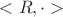 $<R, \cdot >$