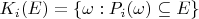 $K_i(E) = \lbrace\omega: P_i(\omega) \subseteq E \rbrace$