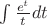 $\int \frac{e^t}{t} dt$