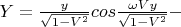 $Y=\frac{y}{\sqrt{1-V^2}}cos\frac{\omega Vy}{\sqrt{1-V^2}}-$