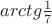 $arctg\frac 1 7$