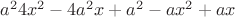 $a^24x^2-4a^2x+a^2-ax^2+ax$