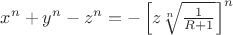 $x^n+y^n-z^n=-\left[z\sqrt[n]{\frac{1}{R+1}}\right]^n$